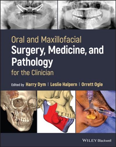 Oral and maxillofacial surgery, medicine, and pathology for the clinician / edited by Harry Dym, Leslie R. Halpern, Orrett E. Ogle.