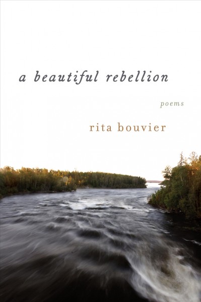 A beautiful rebellion / Rita Bouvier.