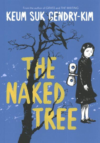 The naked tree / Keum Suk Gendry-Kim ; translated by Janet Hong.