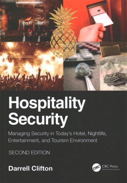 Hospitality security : managing security in today's hotel, nightlife, entertainment, and tourism environment / Darrell Clifton.