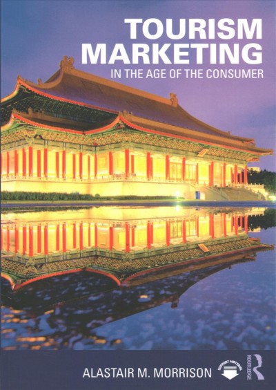 Tourism marketing : in the age of the consumer / Alastair M. Morrison.