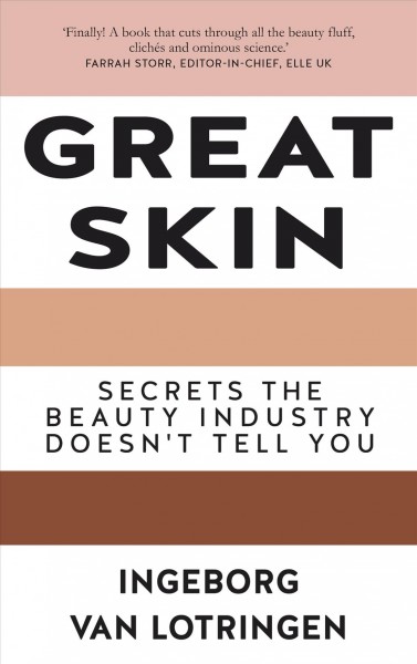Great Skin [electronic resource] : Secrets the Beauty Industry Doesn't Tell You.