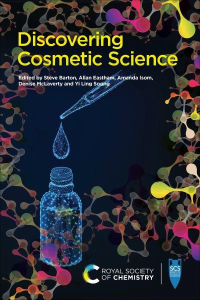 Discovering cosmetic science [electronic resource] / edited by Stephen Barton, Allan Eastham, Amanda Isom, Denise McLaverty, Yi Ling Soong.