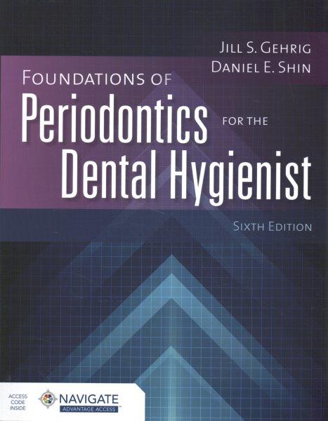 Foundations of periodontics for the dental hygienist / Jill S. Gehrig, Daniel E. Shin.
