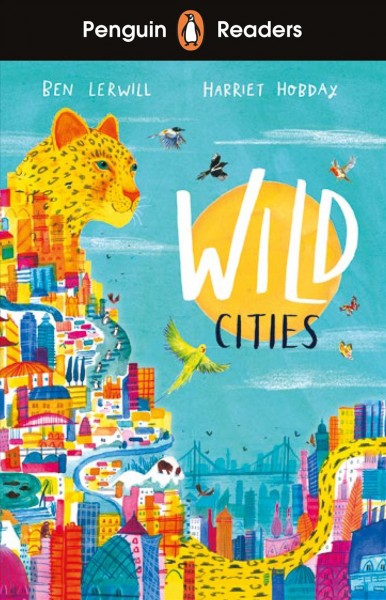 Wild cities / Ben Lerwill ; illustrated by Harriet Hobday.
