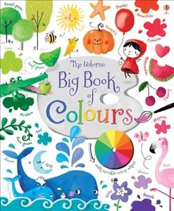 The Usborne big book of colours / written by Felicity Brooks ; illustrated by Sophia Touliatou.