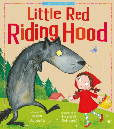 Little Red Riding Hood / adapted by Mara Alperin ; illustrated by Loretta Schauer.