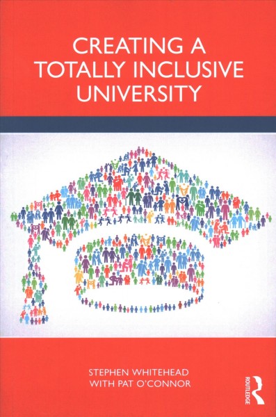 Creating a totally inclusive university / Stephen Whitehead with Pat O'Connor.