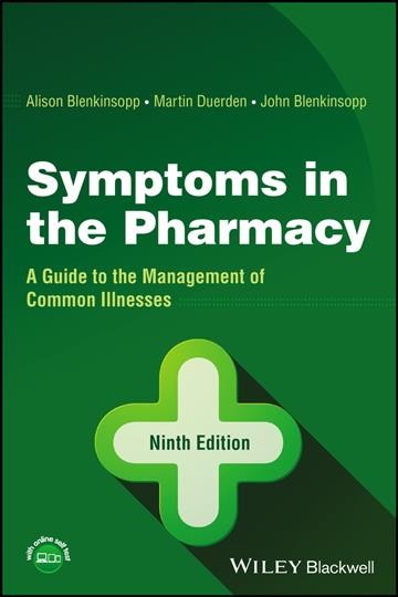 Symptoms in the pharmacy [electronic resource] : a guide to the management of common illnesses / Alison Blenkinsopp, Martin Duerden, John Blenkinsopp.