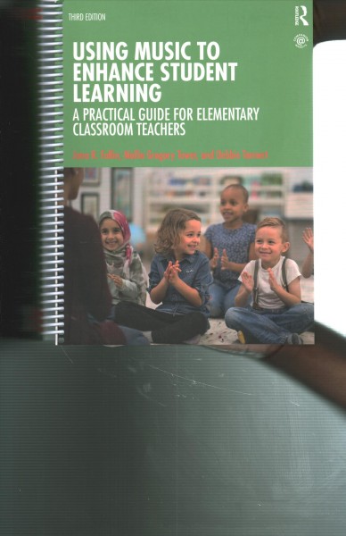 Using music to enhance student learning : a practical guide for elementary classroom teachers / Jana R. Fallin, Mollie Gregory Tower, Debbie Tannert.