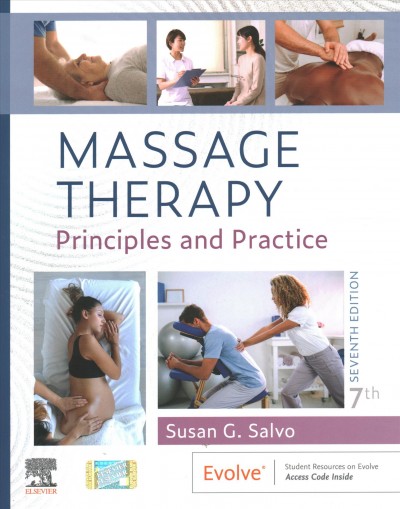 Massage therapy : principles and practice / Susan G. Salvo.