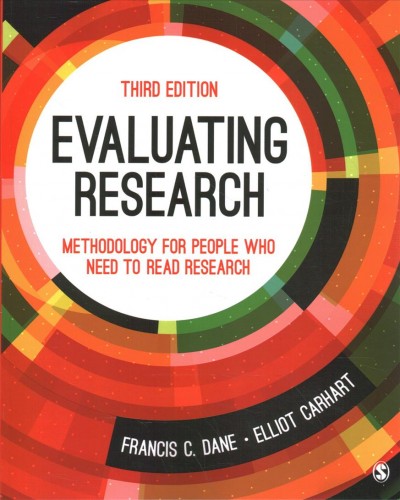 Evaluating research : methodology for people who need to read research / Francis C. Dane and Elliot Carhart.