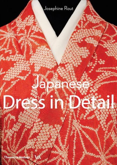 Japanese dress in detail / Josephine Rout with Anna Jackson.
