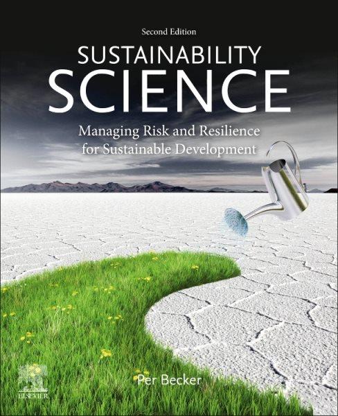Sustainability Science [electronic resource] : Managing Risk and Resilience for Sustainable Development / Per Becker.