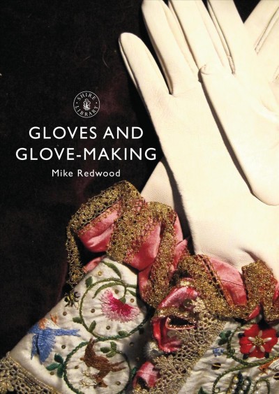 Gloves and glove-making / Mike Redwood.