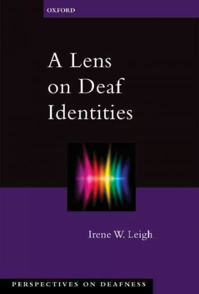 A lens on deaf identities / Irene W. Leigh.
