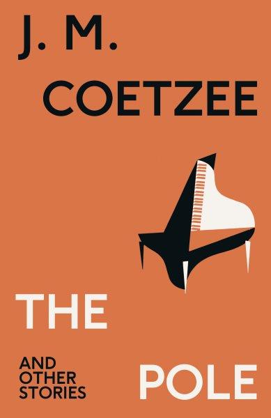 The pole & other stories / J.M. Coetzee. 