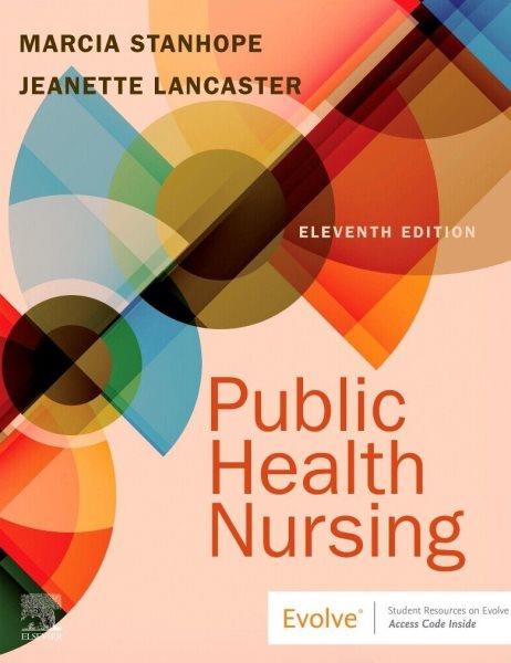 Public health nursing : population-centered health care in the community / Marcia Stanhope, Jeanette Lancaster ; section editors, Joy E. Hoffman, Pamala F. Levin, Lisa Turner.