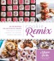 Cookie remix : an incredible collection of treats inspired by sodas, candies, ice creams, donuts... and more  Cover Image