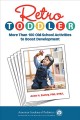 Retro toddler : more than 100 old-school activities to boost development  Cover Image