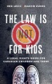 Go to record The law is (not) for kids : a legal rights guide for Canad...