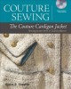 Couture sewing: the couture cardigan jacket : sewing secrets from a Chanel collector  Cover Image