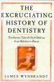 Go to record The excruciating history of dentistry / toothsome tales & ...