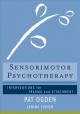 Go to record Sensorimotor psychotherapy : interventions for trauma and ...