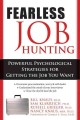 Fearless job hunting : powerful psychological strategies for getting the job you want  Cover Image