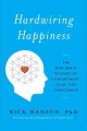 Go to record Hardwiring happiness : the new brain science of contentmen...