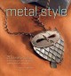 Metal style : 20 jewelry designs with cold join techniques  Cover Image