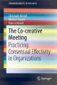 The co-creative meeting : practicing consensual effectivity in organizations  Cover Image