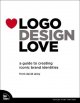 Logo design love : a guide to creating iconic brand identities  Cover Image