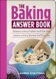 The baking answer book : solutions to every problem you'll ever face, answers to every question you'll ever ask  Cover Image