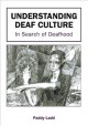 Understanding deaf culture : in search of deafhood  Cover Image