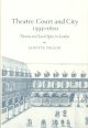 Theatre, court and city, 1595-1610 : drama and social space in London  Cover Image