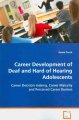 Career development of deaf and hard of hearing adolescents : career decision-making, career maturity and perceived career barriers  Cover Image