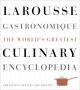 Larousse gastronomique : the world's greatest culinary encyclopedia. Cover Image