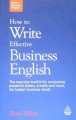 How to write effective business English : the essential toolkit for composing powerful letters, e-mails and more, for today's business needs  Cover Image