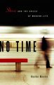 No time : stress and the crisis of modern life  Cover Image