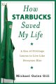 How Starbucks saved my life : a son of privilege learns to live like everyone else  Cover Image