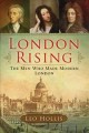 Go to record London rising : the men who made modern London
