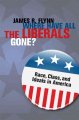 Go to record Where have all the liberals gone? : race, class, and ideal...