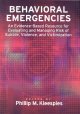 Behavioral emergencies : an evidence-based resource for evaluating and managing risk of suicide, violence, and victimization. Cover Image