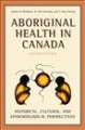Aboriginal health in Canada : historical, cultural, and epidemiological perspectives. Cover Image