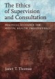The ethics of supervision and consultation : practical guidance for mental health professionals  Cover Image