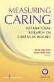 Measuring caring : international research on caritas as healing  Cover Image