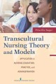 Transcultural nursing theory and models : application in nursing education, practice, and administration  Cover Image