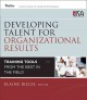 Developing talent for organizational results : training tools from the best in the field  Cover Image
