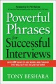 Powerful phrases for successful interviews : over 400 ready-to-use words and phrases that will get you the job you want  Cover Image